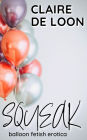 Squeak: Balloon Fetish Erotica (Bunch of Balloons, #2)