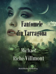 Title: Fantomele din Tarragona, Author: Michael Riche-Villmont
