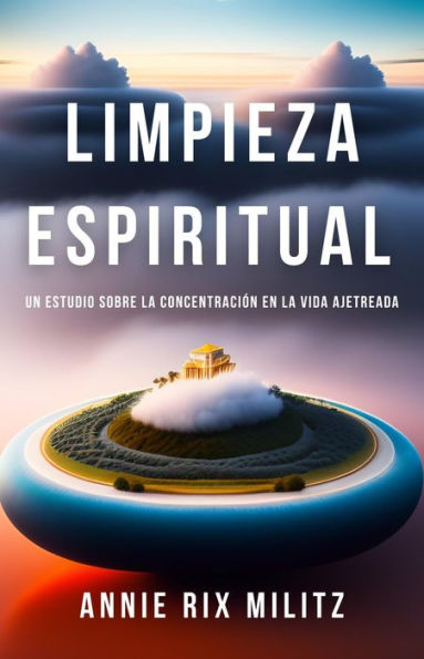 Limpieza Espiritual: Un estudio sobre la concentración en la vida ...