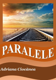 Title: Paralele, Author: Adriana Ciocanea