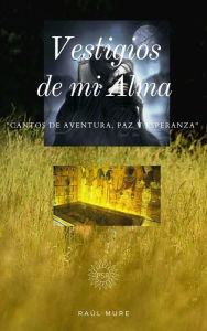 Title: Vestigios de mi Alma, Author: Raúl Mure