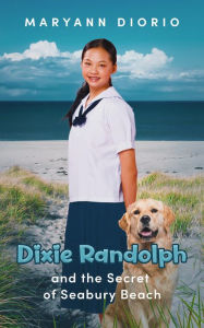 Title: Dixie Randolph and the Secret of Seabury Beach, Author: MaryAnn Diorio