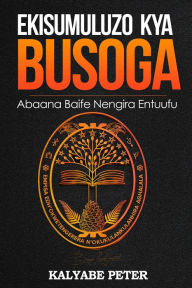 Title: Ekisumuluzo Kya Busoga, Author: Peter Kalyabe