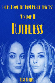 Title: Tales from the KnM Blade Universe: Volume II - Ruthless, Author: Kixi Rajki
