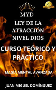 Title: MYD. Ley de la atracción nivel Dios. Curso teórico y práctico. Magia mental avanzada., Author: Juan Miguel Domínguez