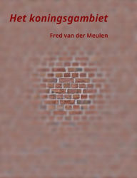 Title: Het Koningsgambiet, Author: Fred van der Meulen