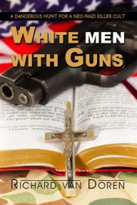 Title: White Men with Guns, Author: Richard Van Doren