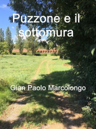 Title: Puzzone e il sottomura, Author: Gian Paolo Marcolongo