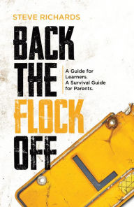 Title: Back the Flock Off: A Guide for Learners. A Survival Guide for Parents., Author: Steve Richards