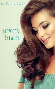 Title: Between Breaths, Author: Lisa Mary Erler