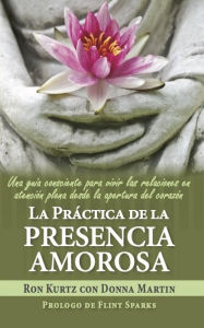 Title: La práctica de la presencia amorosa, Author: Ron Kurtz