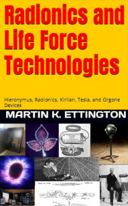 Title: Radionics and Life Force Technologies, Author: Martin Ettington