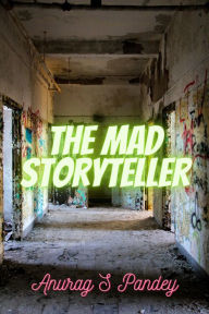 Title: The Mad Storyteller, Author: Anurag Pandey