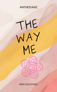 Title: The Way Me, Author: Andi Sulistiadi