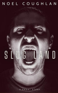 Title: Slug Land, Author: Noel Coughlan