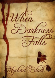 Title: When Darkness Falls, Author: Mychael Black