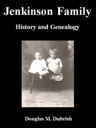 Title: Jenkinson Family History and Genealogy, Author: Douglas M. Dubrish