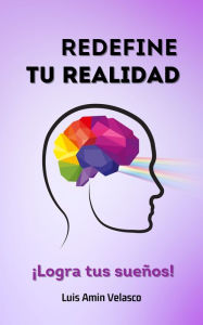 Title: Redefine tu realidad, Author: Luis Amin Velasco