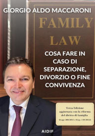 Title: Cosa fare in caso di separazione, divorzio o fine convivenza, Author: Giorgio Aldo Maccaroni