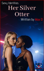 Title: Sexy Identities: Her Silver Otter, Author: Max D