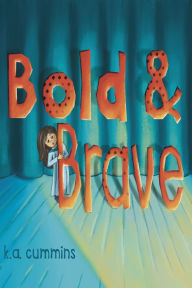 Title: Bold and Brave, Author: K.A. Cummins