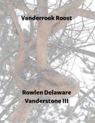 Title: Vanderrook Roost, Author: Rowlen Delaware Vanderstone III