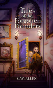 Title: Tales of the Forgotten Founders, Author: C.W. Allen