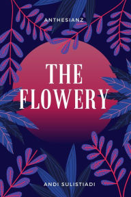 Title: The Flowery, Author: Andi Sulistiadi