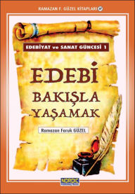 Title: Edebiyat ve Sanat Guncesi 1: Edebi Bakisla Yasamak (Ramazan F. Guzel Kitaplari -37), Author: Ramazan F. Güzel