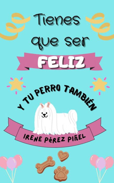 Tienes que ser feliz (y tu perro, también)