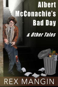 Title: Albert McConghie's Bad Day & Other Tales, Author: Rex Mangin