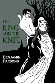 Title: The Ring and the Knife, Author: Benjamin Parsons