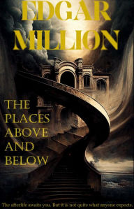 Title: The Places Above and Below, Author: Edgar Million