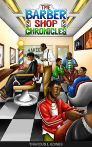 Title: The Barber Shop Chronicles, Author: Travious L Goines