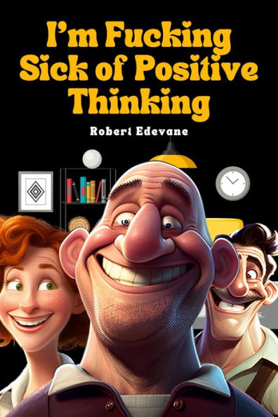 I'm Fucking Sick of Positive Thinking