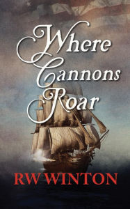 Title: Where Cannons Roar, Author: R.W. Winton