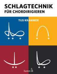 Title: Schlagtechnik für Chordirigieren, Author: Tijs Krammer