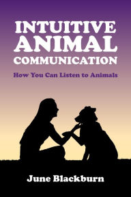 Title: Intuitive Animal Communication, Author: June Blackburn