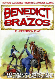 Title: Benedict and Brazos 15: Madigan's Last Stand, Author: E. Jefferson Clay