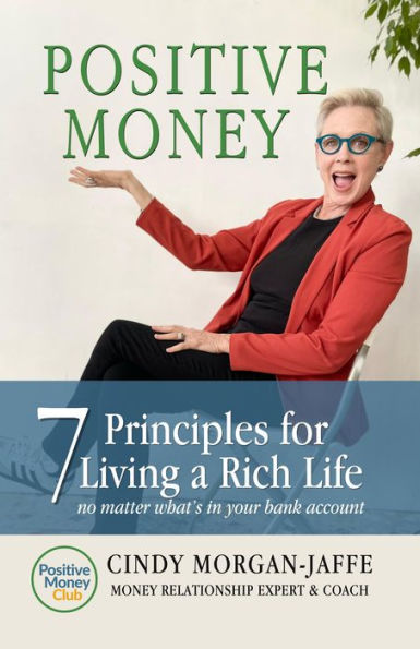 Positive Money: 7 Principles for Living a Rich Life