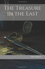 Title: The Treasure in the East, Author: Tony Myers