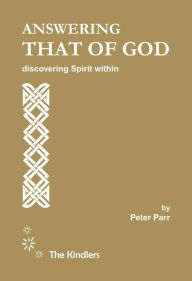 Title: Answering That of God: Discovering Spirit Within, Author: Peter M Parr