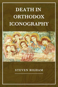 Title: Death in Orthodox Iconography, Author: Steven Bigham