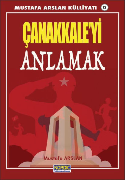 Canakkale'yi Anlamak- (Mustafa Arslan Kulliyati -12)