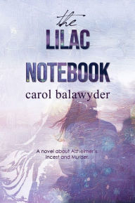 Title: The Lilac Notebook, Author: Carol Balawyder