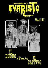 Title: Evaristo - Il Buono, rDucie, Il Cattivo (III), Author: Walt Popester