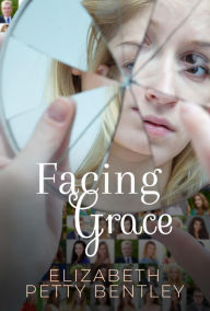 Title: Facing Grace, Author: Elizabeth Petty Bentley