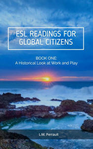 Title: ESL Readings For Global Citizens - Book One, Author: L.M. Perrault