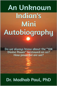 Title: An Unknown Indian's Mini Autobiography: Do We Always Know about the 