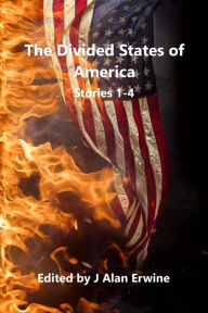Title: The Divided States of America: Stories 1-4, Author: J Alan Erwine